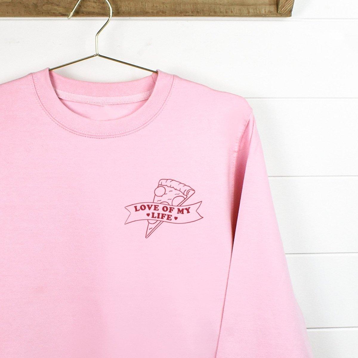Pizza Love of My Life Sweatshirt, Slogan Sweatshirt, Galantine's Gift, Pizza Lover Gift, Lounge Wear, Single Valentines Day, Graphic Sweater - Amy Lucy