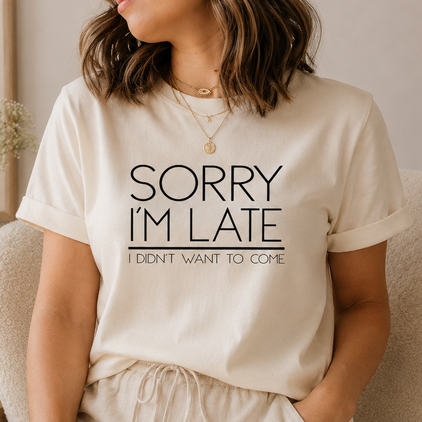 Funny Late Slogan T-shirt, Late Fun T-shirts, Casual Ladies T-shirt, Slogan Girls Tops, Women's Slogan Top, Teenager Tops, Fashion Top, Late