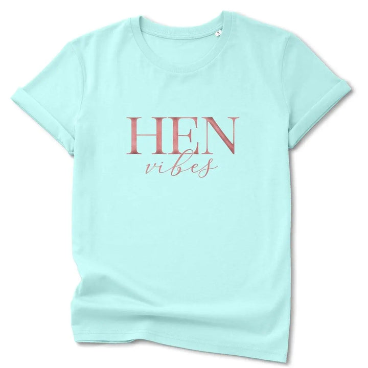 Hen Vibes T-shirt, Bridal Party T-shirts, Organic Hen Vibes Tops, Hen Night Hen Vibes T-shirts, Rose Gold Hen Tops, Maid of Honour Tops - Amy Lucy