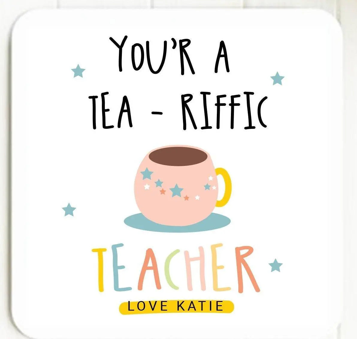 Personalised Tea- Riffic Teacher Coaster, Appreciation Teacher Gift, Teacher Gifts, Personalised Tea Gift, Teaching Assistant - Amy Lucy