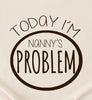 Today I'm Nanny's Problem Sweater, Nanny's Problem Jumper, Nanny Grandchild Gift, Childs Sweater, Toddler Jumper, Nanny Babysitting Gift - Amy Lucy